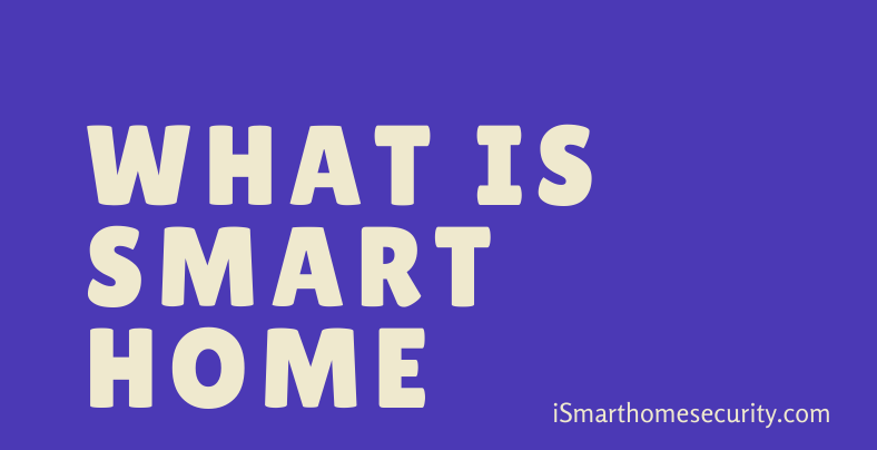 What is Smart Home ?
