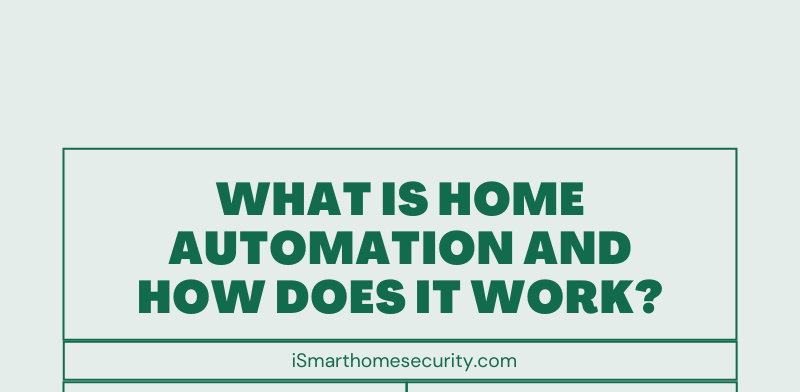 What is home automation and How does it work